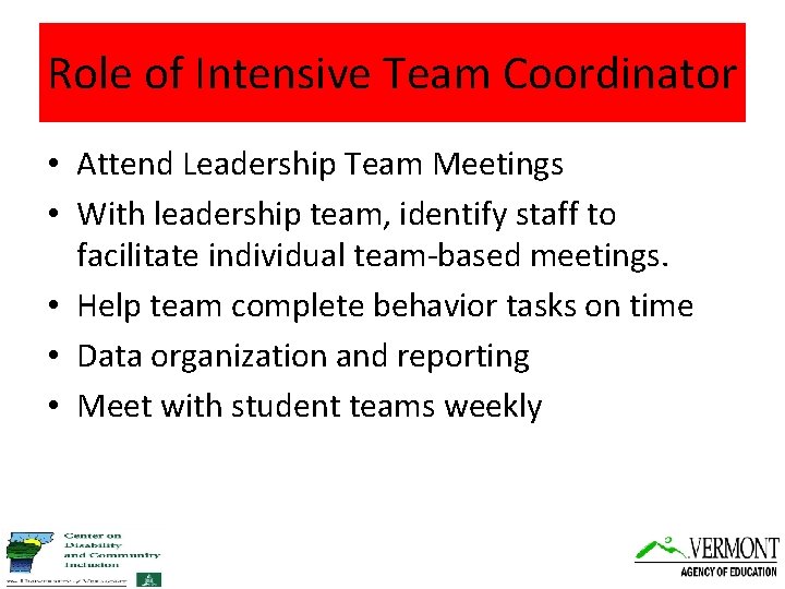 Role of Intensive Team Coordinator • Attend Leadership Team Meetings • With leadership team,