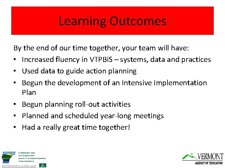 Learning Outcomes By the end of our time together, your team will have: •