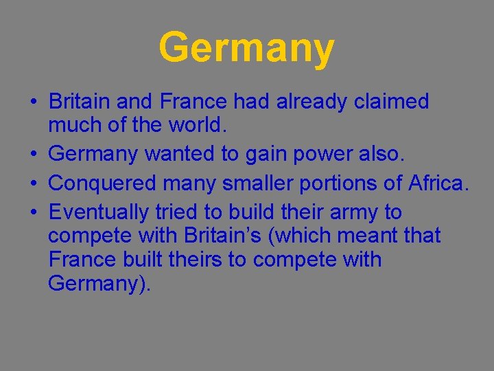 Germany • Britain and France had already claimed much of the world. • Germany