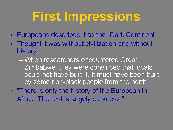 First Impressions • Europeans described it as the “Dark Continent” • Thought it was