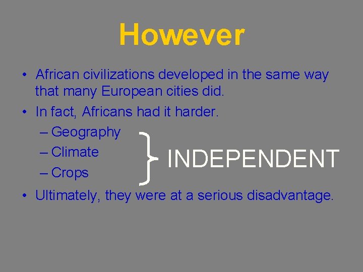 However • African civilizations developed in the same way that many European cities did.