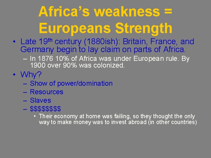 Africa’s weakness = Europeans Strength • Late 19 th century (1880 ish): Britain, France,