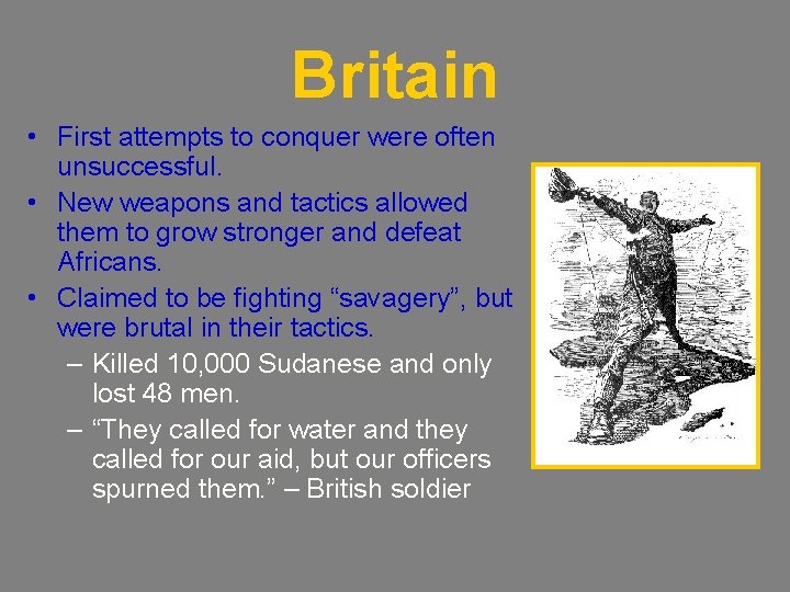 Britain • First attempts to conquer were often unsuccessful. • New weapons and tactics