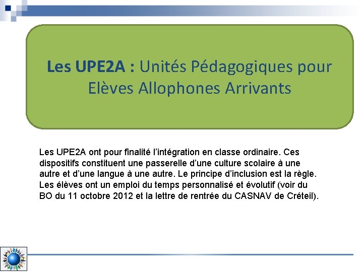 Les UPE 2 A : Unités Pédagogiques pour Elèves Allophones Arrivants Les UPE 2