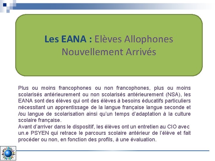 Les EANA : Elèves Allophones Nouvellement Arrivés Plus ou moins francophones ou non francophones,