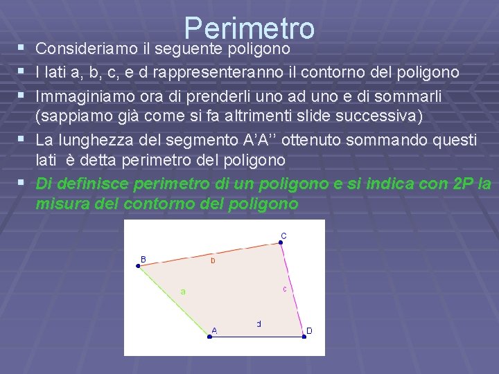 Perimetro § Consideriamo il seguente poligono § I lati a, b, c, e d Perimetro § Consideriamo il seguente poligono § I lati a, b, c, e d