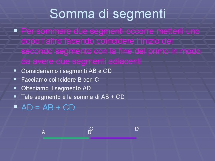 Somma di segmenti § Per sommare due segmenti occorre metterli uno dopo l’altro facendo Somma di segmenti § Per sommare due segmenti occorre metterli uno dopo l’altro facendo