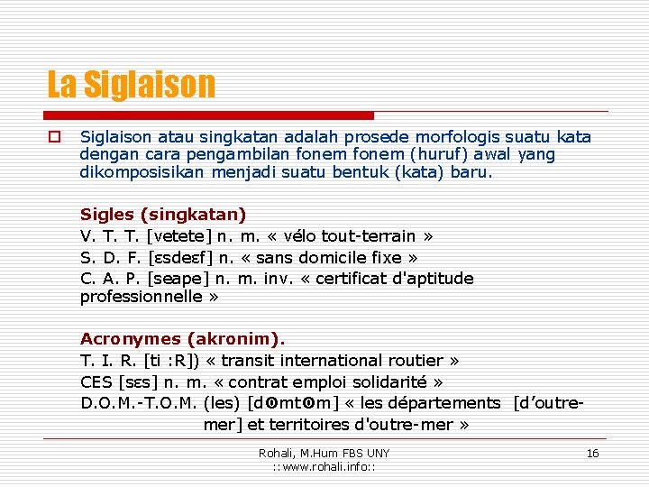 La Siglaison o Siglaison atau singkatan adalah prosede morfologis suatu kata dengan cara pengambilan