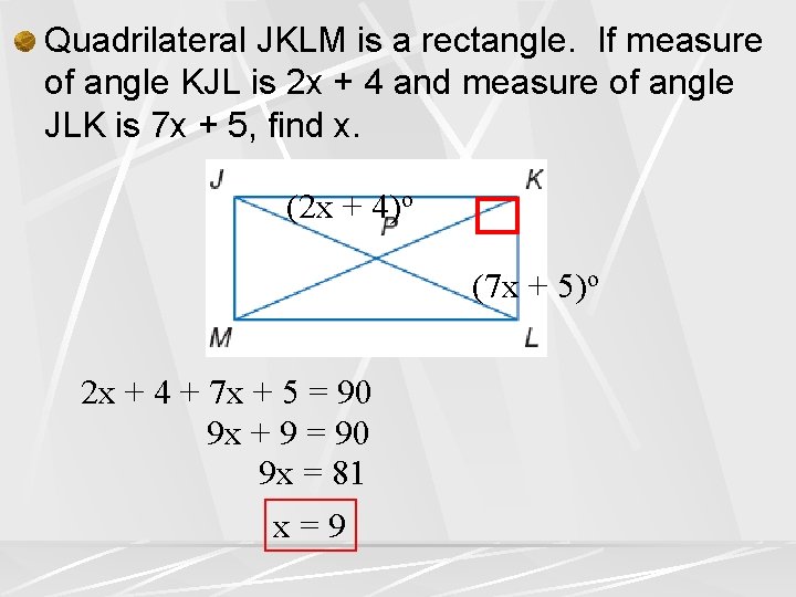 Quadrilateral JKLM is a rectangle. If measure of angle KJL is 2 x +