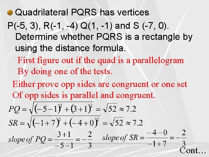 Quadrilateral PQRS has vertices P(-5, 3), R(-1, -4) Q(1, -1) and S (-7, 0).