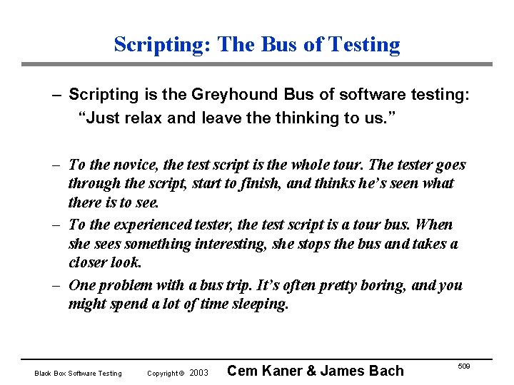 Scripting: The Bus of Testing – Scripting is the Greyhound Bus of software testing: