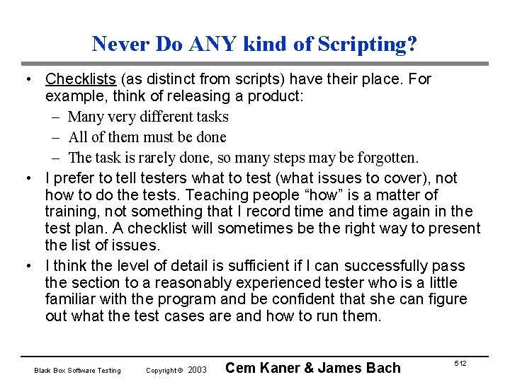 Never Do ANY kind of Scripting? • Checklists (as distinct from scripts) have their