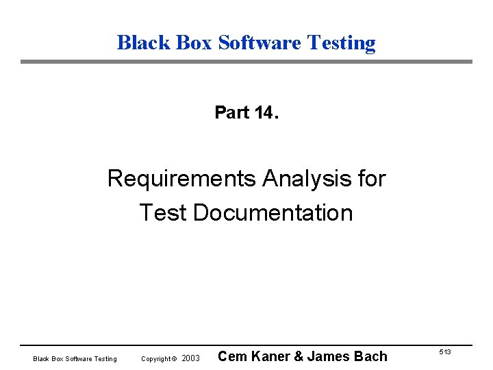 Black Box Software Testing Part 14. Requirements Analysis for Test Documentation Black Box Software