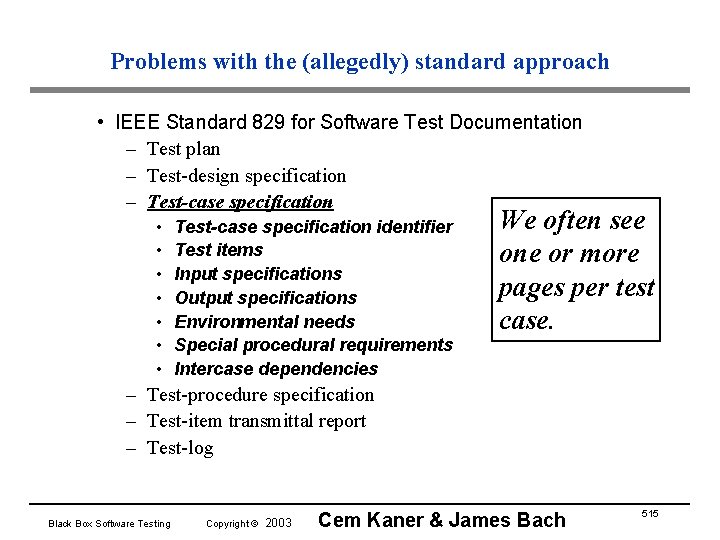 Problems with the (allegedly) standard approach • IEEE Standard 829 for Software Test Documentation