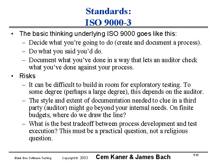 Standards: ISO 9000 -3 • The basic thinking underlying ISO 9000 goes like this: