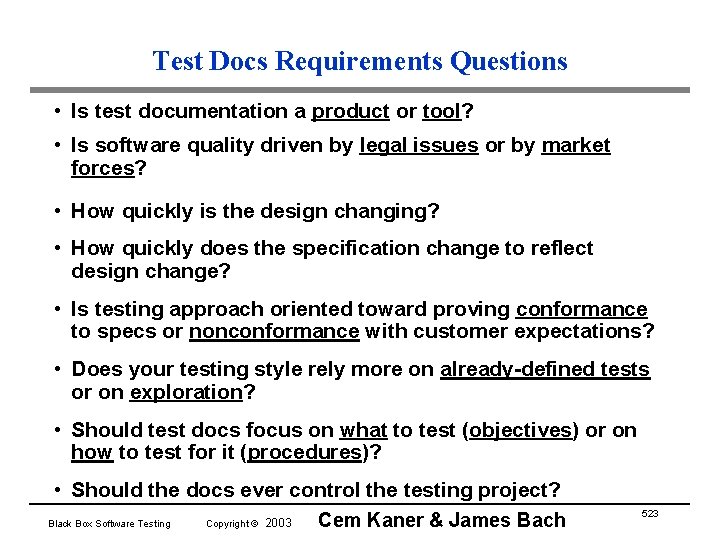 Test Docs Requirements Questions • Is test documentation a product or tool? • Is