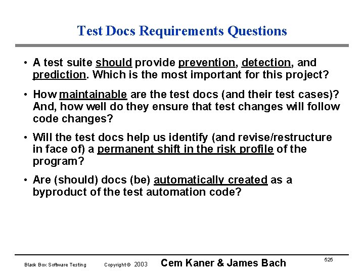 Test Docs Requirements Questions • A test suite should provide prevention, detection, and prediction.