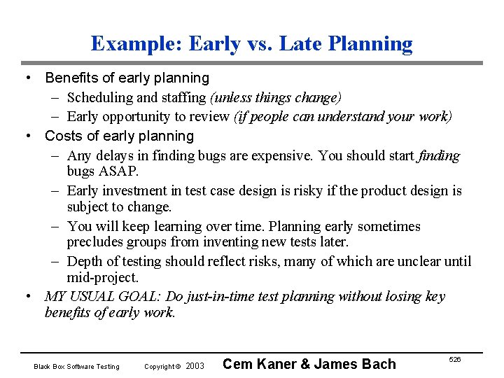 Example: Early vs. Late Planning • Benefits of early planning – Scheduling and staffing