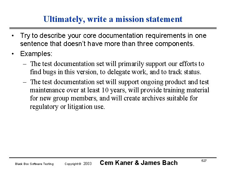Ultimately, write a mission statement • Try to describe your core documentation requirements in