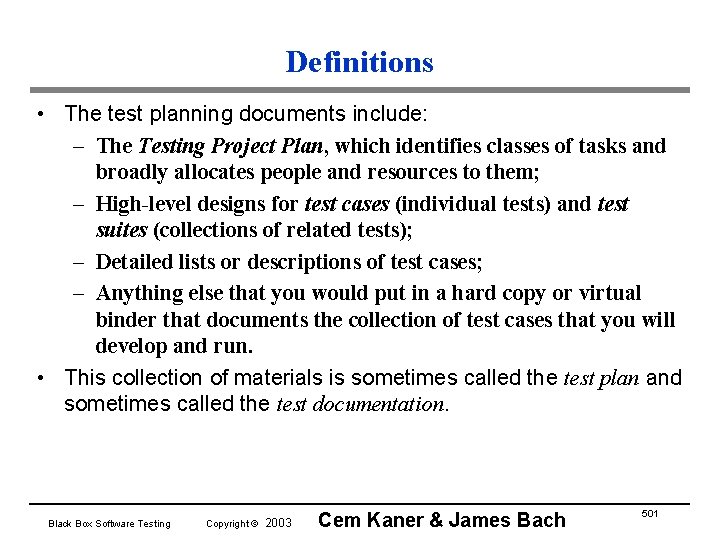 Definitions • The test planning documents include: – The Testing Project Plan, which identifies