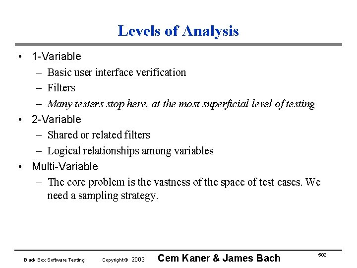 Levels of Analysis • 1 -Variable – Basic user interface verification – Filters –