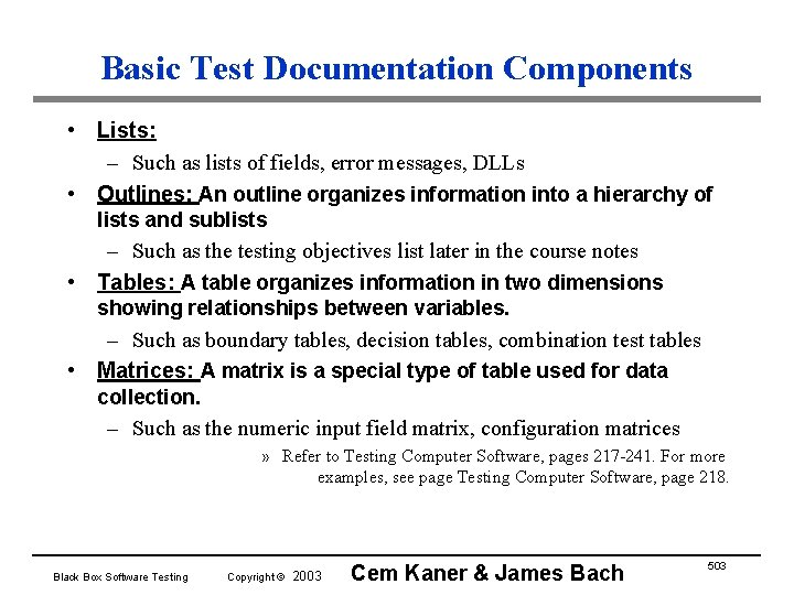 Basic Test Documentation Components • Lists: – Such as lists of fields, error messages,