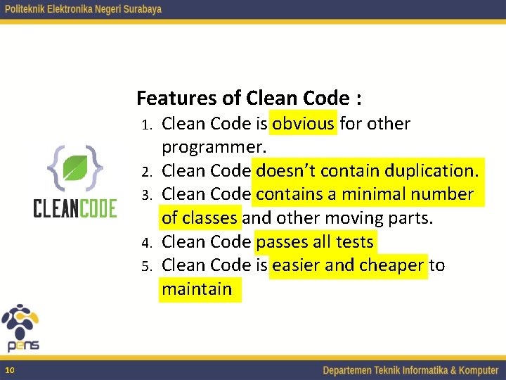 Features of Clean Code : 1. 2. 3. 4. 5. 10 Clean Code is