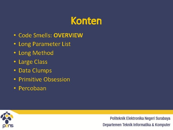 Konten • • Code Smells: OVERVIEW Long Parameter List Long Method Large Class Data