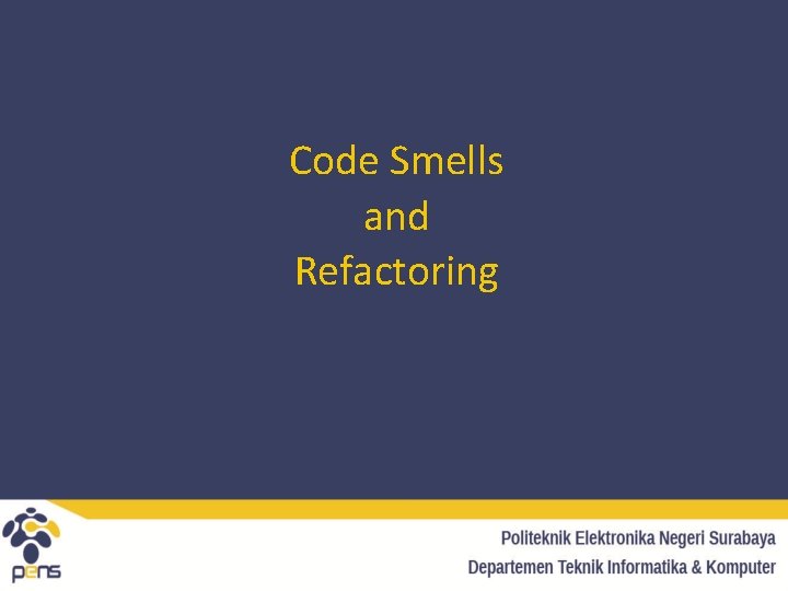 Code Smells and Refactoring 