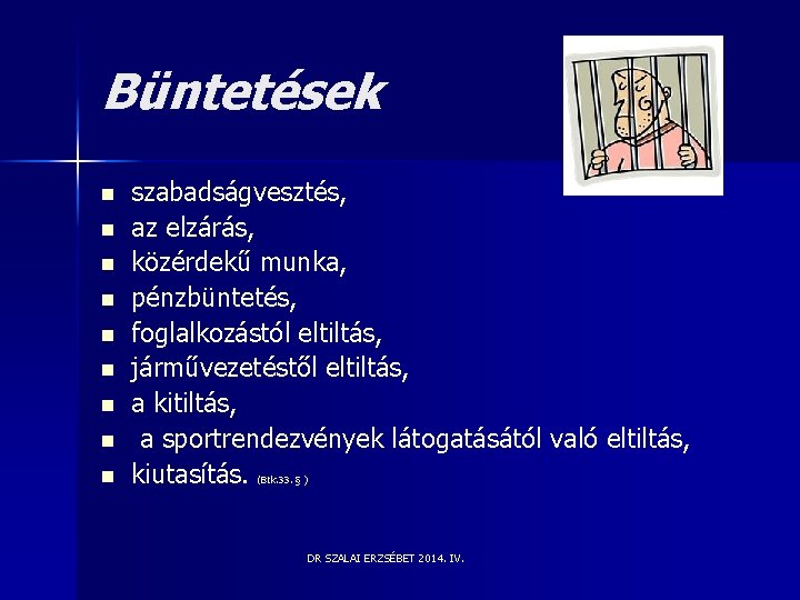 Büntetések n n n n n szabadságvesztés, az elzárás, közérdekű munka, pénzbüntetés, foglalkozástól eltiltás, Büntetések n n n n n szabadságvesztés, az elzárás, közérdekű munka, pénzbüntetés, foglalkozástól eltiltás,