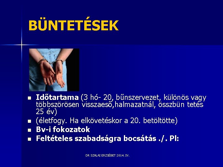 BÜNTETÉSEK n n Időtartama (3 hó- 20, bűnszervezet, különös vagy többszörösen visszaeső, halmazatnál, összbün BÜNTETÉSEK n n Időtartama (3 hó- 20, bűnszervezet, különös vagy többszörösen visszaeső, halmazatnál, összbün