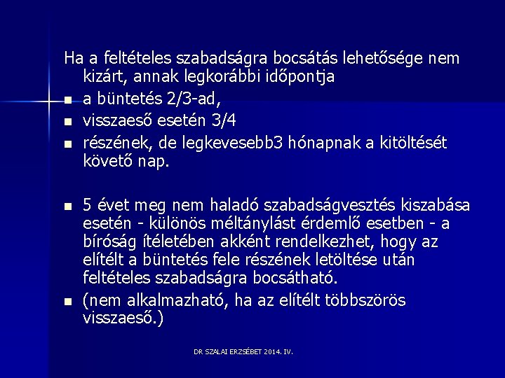 Ha a feltételes szabadságra bocsátás lehetősége nem kizárt, annak legkorábbi időpontja n a büntetés Ha a feltételes szabadságra bocsátás lehetősége nem kizárt, annak legkorábbi időpontja n a büntetés