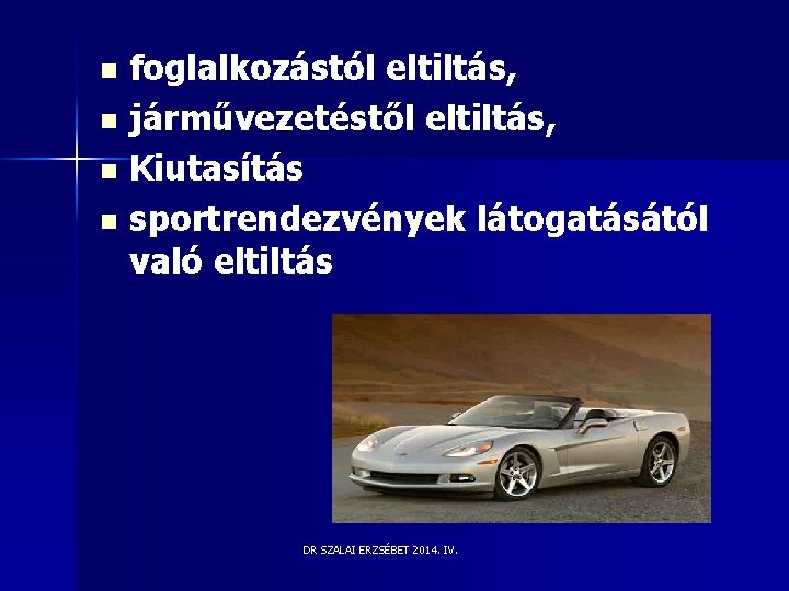 n n foglalkozástól eltiltás, járművezetéstől eltiltás, Kiutasítás sportrendezvények látogatásától való eltiltás DR SZALAI ERZSÉBET n n foglalkozástól eltiltás, járművezetéstől eltiltás, Kiutasítás sportrendezvények látogatásától való eltiltás DR SZALAI ERZSÉBET