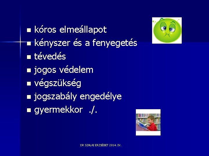 n n n n kóros elmeállapot kényszer és a fenyegetés tévedés jogos védelem végszükség n n n n kóros elmeállapot kényszer és a fenyegetés tévedés jogos védelem végszükség