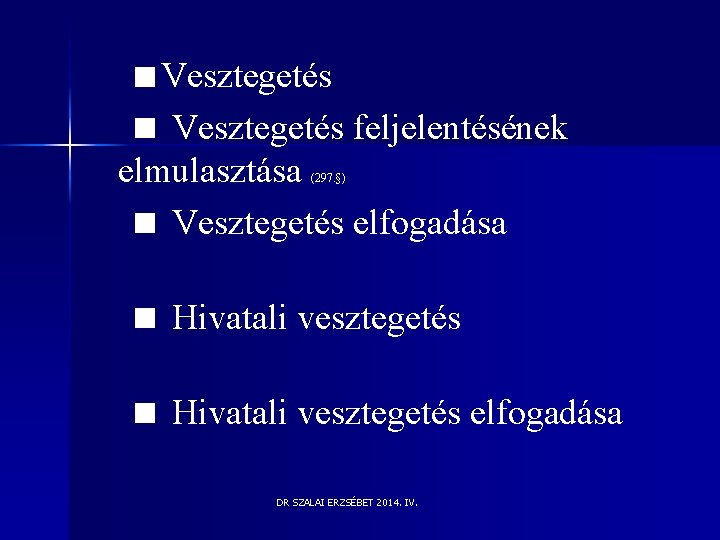 Vesztegetés feljelentésének elmulasztása Vesztegetés elfogadása (297. §) Hivatali vesztegetés elfogadása DR SZALAI ERZSÉBET Vesztegetés feljelentésének elmulasztása Vesztegetés elfogadása (297. §) Hivatali vesztegetés elfogadása DR SZALAI ERZSÉBET