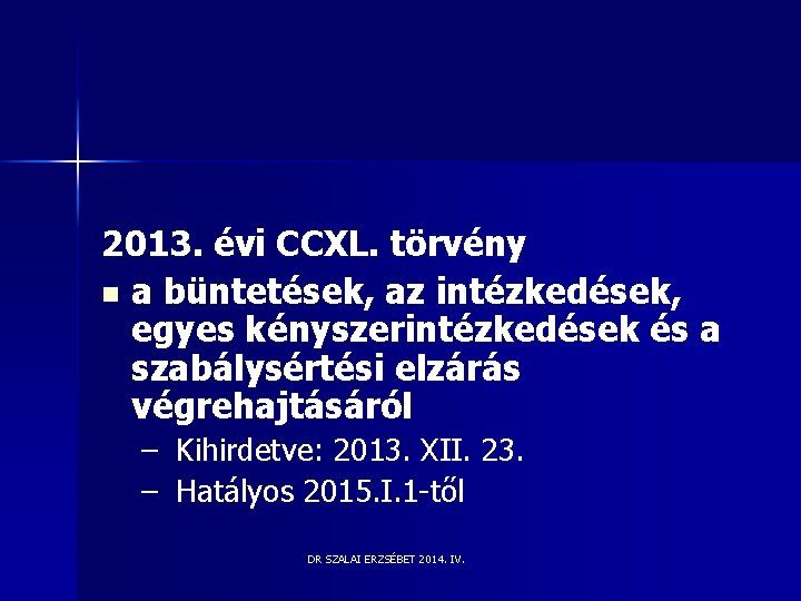 2013. évi CCXL. törvény n a büntetések, az intézkedések, egyes kényszerintézkedések és a szabálysértési 2013. évi CCXL. törvény n a büntetések, az intézkedések, egyes kényszerintézkedések és a szabálysértési