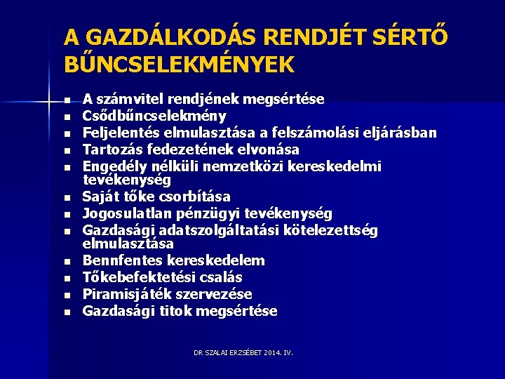 A GAZDÁLKODÁS RENDJÉT SÉRTŐ BŰNCSELEKMÉNYEK n n n A számvitel rendjének megsértése Csődbűncselekmény Feljelentés A GAZDÁLKODÁS RENDJÉT SÉRTŐ BŰNCSELEKMÉNYEK n n n A számvitel rendjének megsértése Csődbűncselekmény Feljelentés