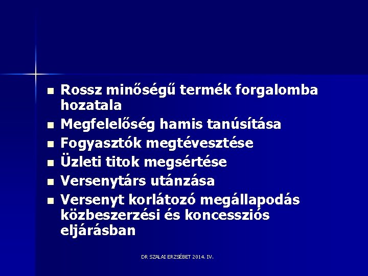 n n n Rossz minőségű termék forgalomba hozatala Megfelelőség hamis tanúsítása Fogyasztók megtévesztése Üzleti n n n Rossz minőségű termék forgalomba hozatala Megfelelőség hamis tanúsítása Fogyasztók megtévesztése Üzleti