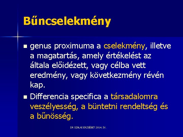 Bűncselekmény n n genus proximuma a cselekmény, illetve a magatartás, amely értékelést az általa Bűncselekmény n n genus proximuma a cselekmény, illetve a magatartás, amely értékelést az általa
