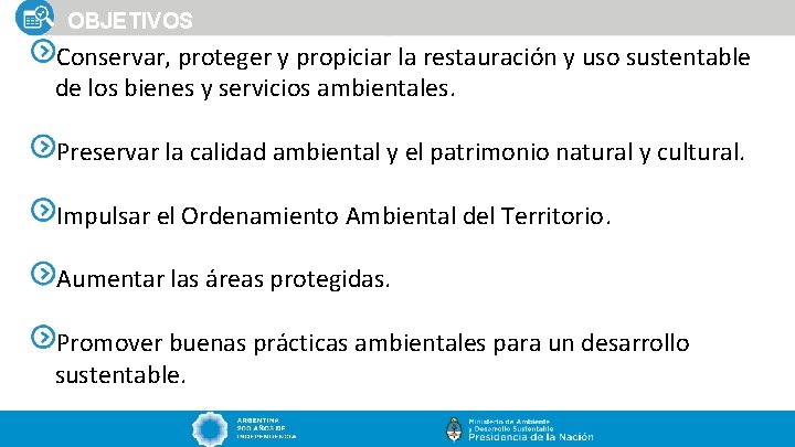 OBJETIVOS Conservar, proteger y propiciar la restauración y uso sustentable de los bienes y