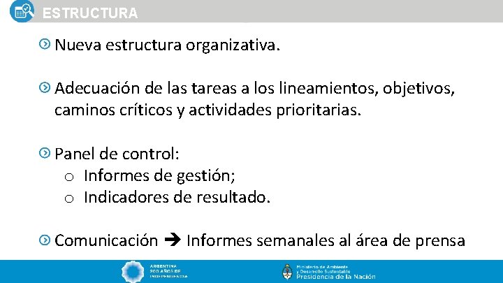 ESTRUCTURA Nueva estructura organizativa. Adecuación de las tareas a los lineamientos, objetivos, caminos críticos