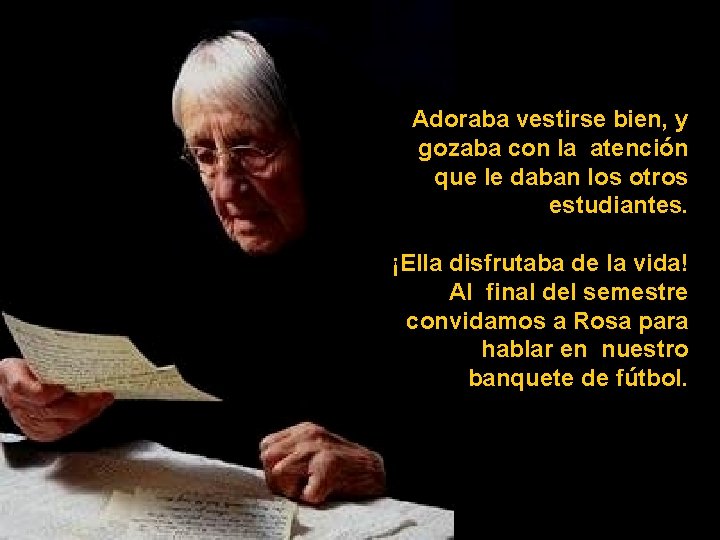 Adoraba vestirse bien, y gozaba con la atención que le daban los otros estudiantes.