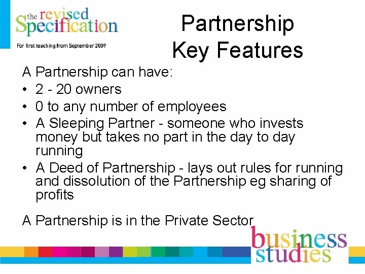 Partnership Key Features A Partnership can have: • 2 - 20 owners • 0 Partnership Key Features A Partnership can have: • 2 - 20 owners • 0