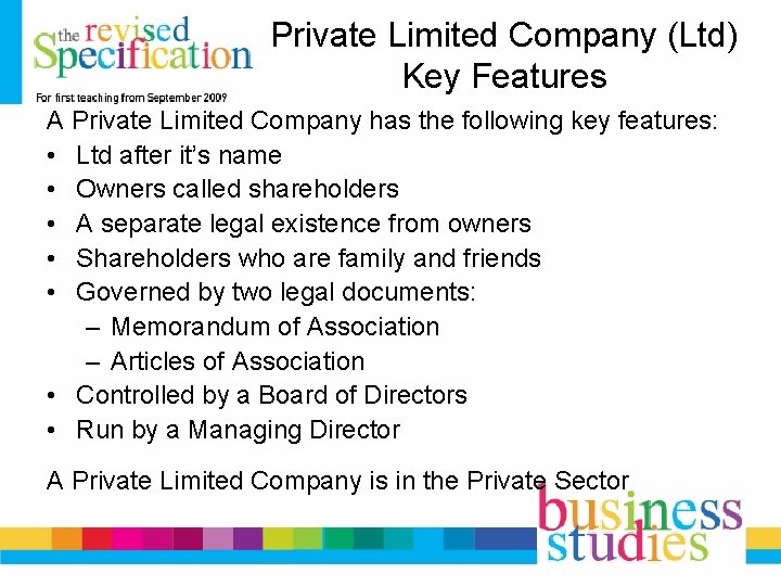 Private Limited Company (Ltd) Key Features A Private Limited Company has the following key Private Limited Company (Ltd) Key Features A Private Limited Company has the following key