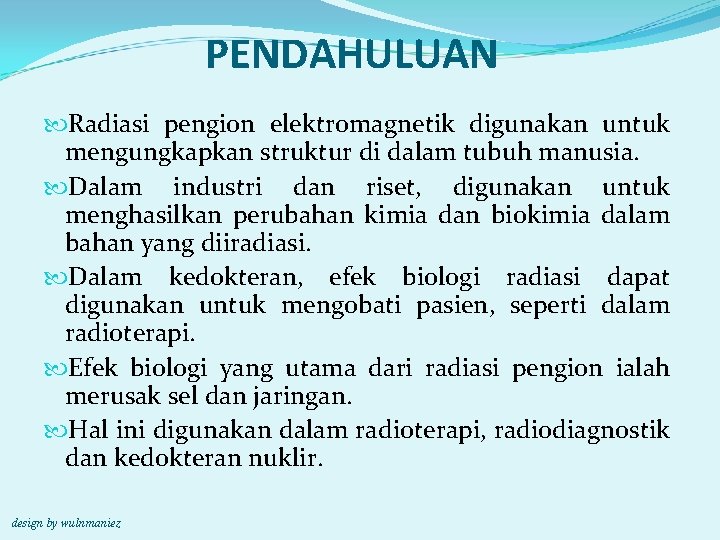 PENDAHULUAN Radiasi pengion elektromagnetik digunakan untuk mengungkapkan struktur di dalam tubuh manusia. Dalam industri