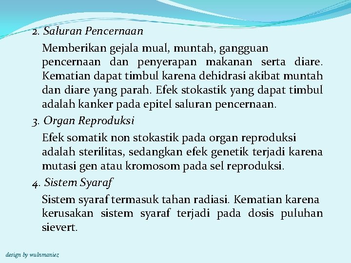 2. Saluran Pencernaan Memberikan gejala mual, muntah, gangguan pencernaan dan penyerapan makanan serta diare.