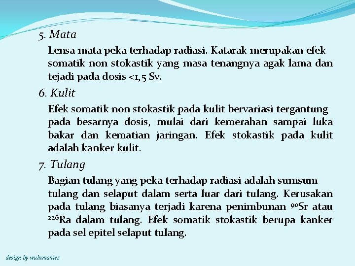 5. Mata Lensa mata peka terhadap radiasi. Katarak merupakan efek somatik non stokastik yang