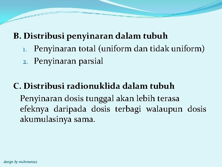 B. Distribusi penyinaran dalam tubuh 1. Penyinaran total (uniform dan tidak uniform) 2. Penyinaran