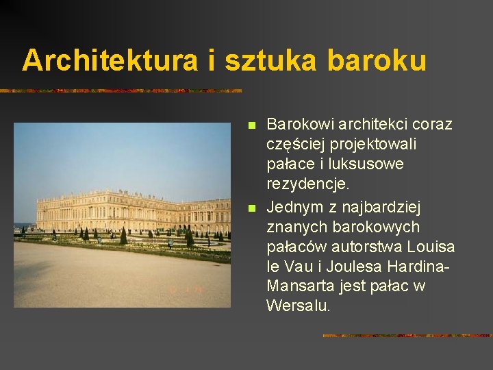 Architektura i sztuka baroku n n Barokowi architekci coraz częściej projektowali pałace i luksusowe