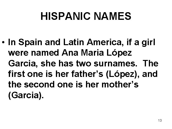 HISPANIC NAMES • In Spain and Latin America, if a girl were named Ana